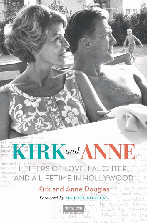 Book cover of Kirk and Anne: Letters of Love, Laughter, and a Lifetime in Hollywood (Turner Classic Movies)