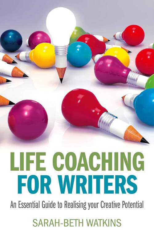 Book cover of Life Coaching for Writers: An Essential Guide to Realizing your Creative Potential