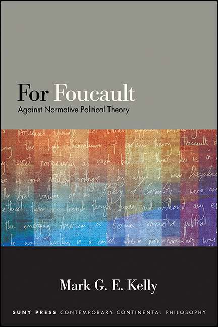 Book cover of For Foucault: Against Normative Political Theory (SUNY series in Contemporary Continental Philosophy)