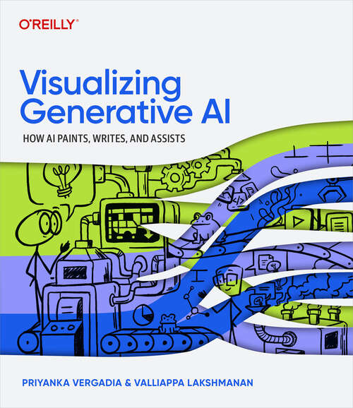Book cover of Visualizing Generative AI: How AI Paints, Writes, and Assists (1)