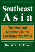 Southeast Asia: Tradition And Modernity In The Contemporary World, Second Edition