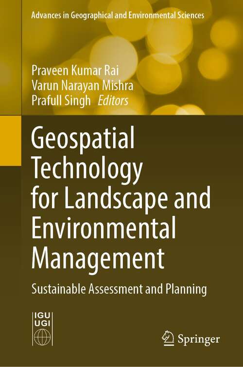 Geospatial Technology for Landscape and Environmental Management: Sustainable Assessment and Planning (Advances in Geographical and Environmental Sciences)