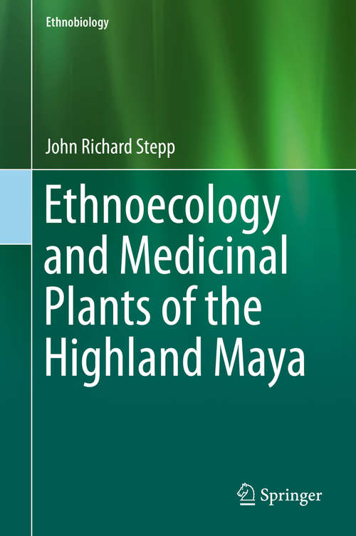 Book cover of Ethnoecology and Medicinal Plants of the Highland Maya (Ethnobiology Ser.)