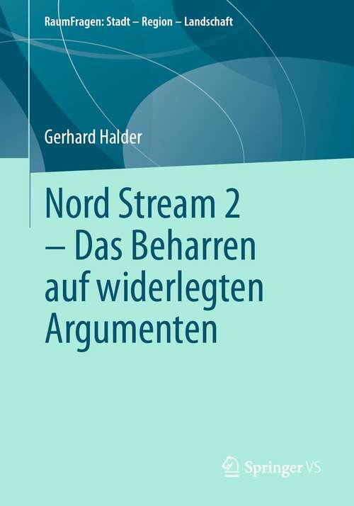 Book cover of Nord Stream 2 - Das Beharren auf widerlegten Argumenten (1. Aufl. 2021) (RaumFragen: Stadt – Region – Landschaft)