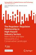 The Regulator–Regulatee Relationship in High-Hazard Industry Sectors: New Actors and New Viewpoints in a Conservative Landscape (SpringerBriefs in Applied Sciences and Technology)