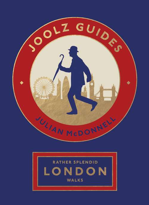 Book cover of Rather Splendid London Walks: Joolz Guides' Quirky and Informative Walks Through the World's Greatest Capital City