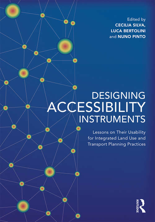 Book cover of Designing Accessibility Instruments: Lessons on Their Usability for Integrated Land Use and Transport Planning Practices