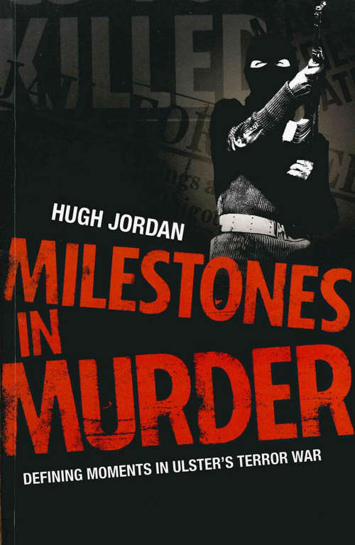 Book cover of Milestones in Murder: Defining Moments in Ulster's Terror War