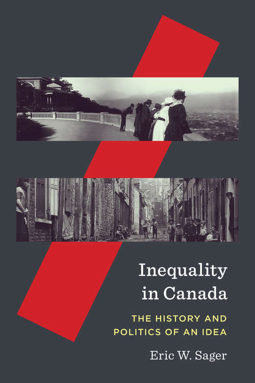Book cover of Inequality in Canada: The History and Politics of an Idea (McGill-Queen's Studies in the History of Ideas)