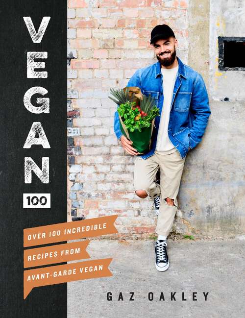 Book cover of Vegan 100: Over 100 Incredible Recipes from Avant-Garde Vegan