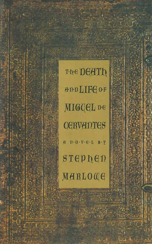 Book cover of The Death and Life of Miguel De Cervantes: A Novel