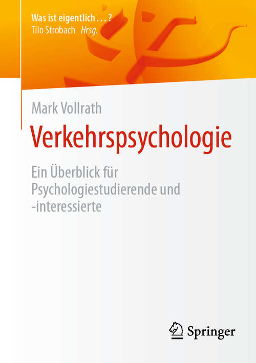 Book cover of Verkehrspsychologie: Ein Überblick für Psychologiestudierende und -interessierte (Was ist eigentlich …?)