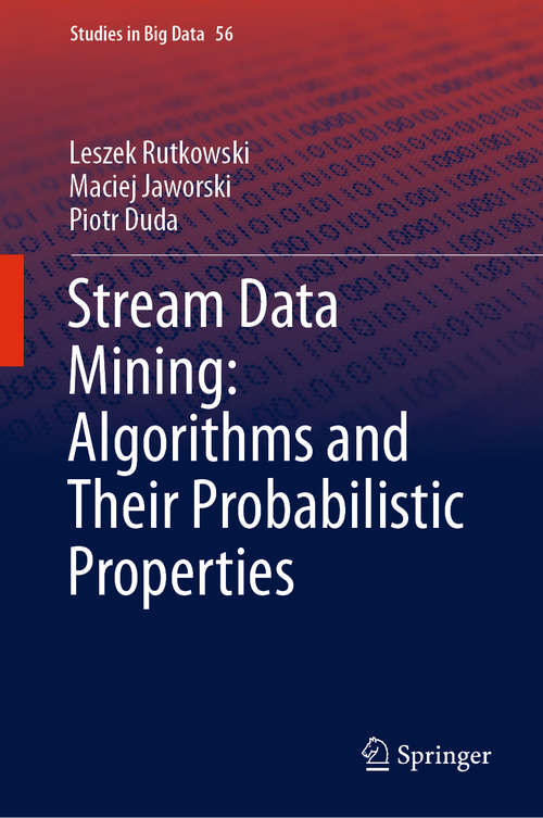 Book cover of Stream Data Mining: Algorithms and Their Probabilistic Properties (Studies in Big Data #56)