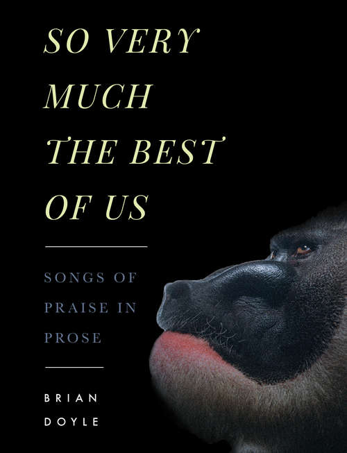 So Very Much the Best of Us: Songs of Praise in Prose