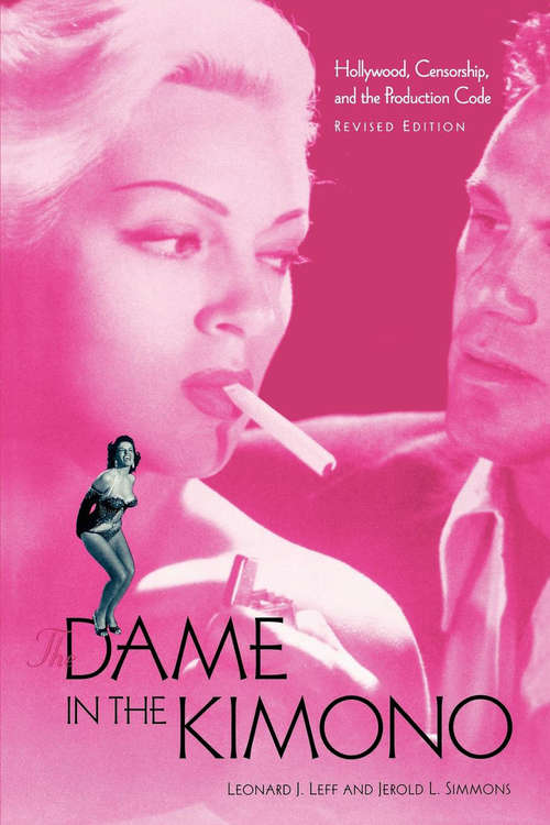 Book cover of The Dame in the Kimono: Hollywood, Censorship, and the Production Code