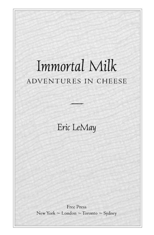 Book cover of Immortal Milk: Adventures in Cheese