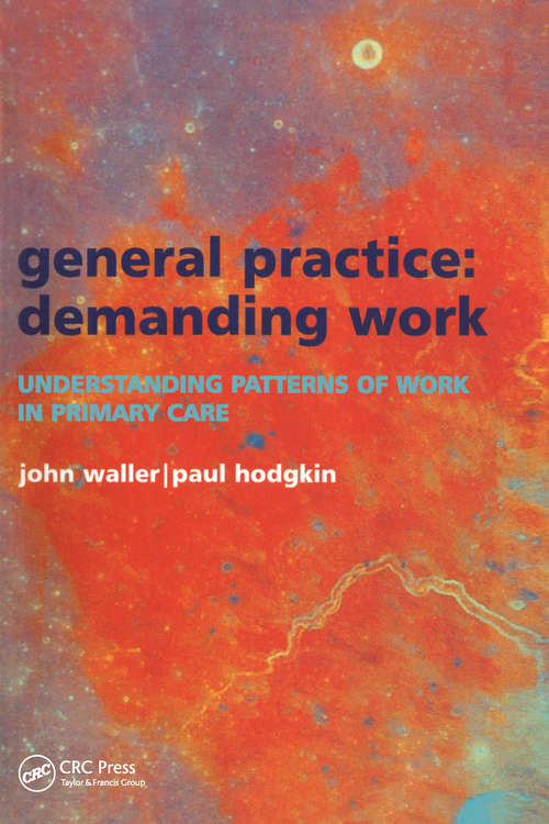 General Practice--Demanding Work: Understanding Patterns of Work in Primary Care