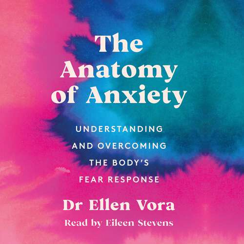 The Anatomy of Anxiety: Understanding and Overcoming the Body's Fear Response