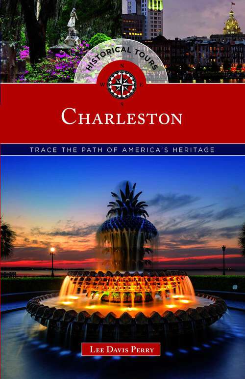 Book cover of Historical Tours Charleston: Trace the Path of America's Heritage (Historical Tours)