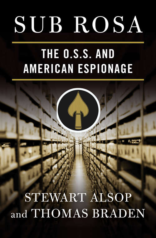 Book cover of Sub Rosa: The O. S. S. and American Espionage