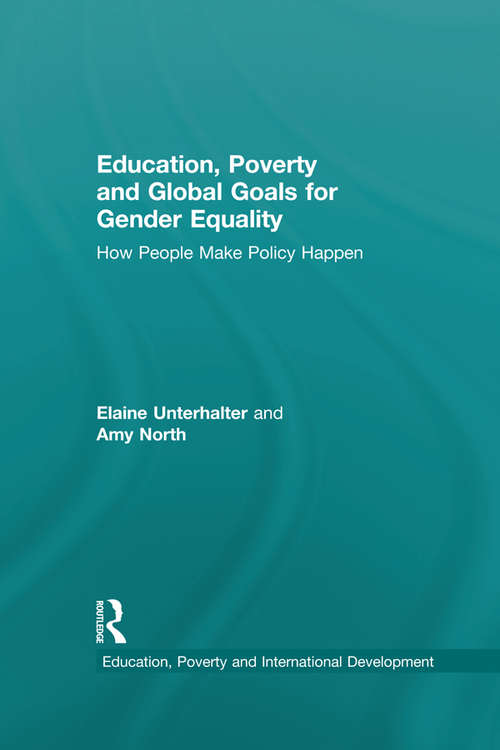 Education, Poverty and Global Goals for Gender Equality: How People Make Policy Happen (Education, Poverty and International Development)