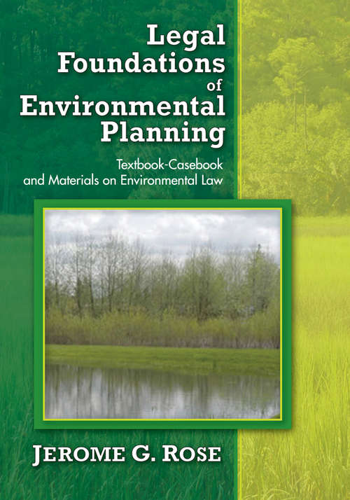 Legal Foundations of Environmental Planning: Textbook-Casebook and Materials on Environmental Law