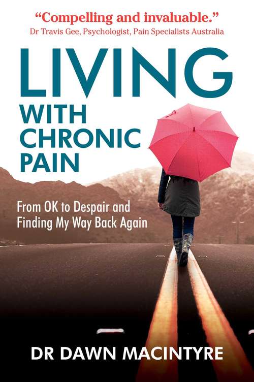 Book cover of Living with Chronic Pain: From OK to Despair and Finding My Way Back Again