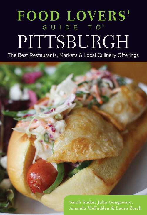 Book cover of Food Lovers' Guide to® Pittsburgh: The Best Restaurants, Markets & Local Culinary Offerings (2nd Edition) (Food Lovers' Series)