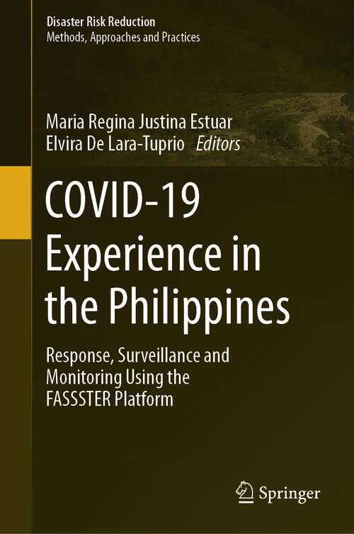 Book cover of COVID-19 Experience in the Philippines: Response, Surveillance and Monitoring Using the FASSSTER Platform (1st ed. 2023) (Disaster Risk Reduction)