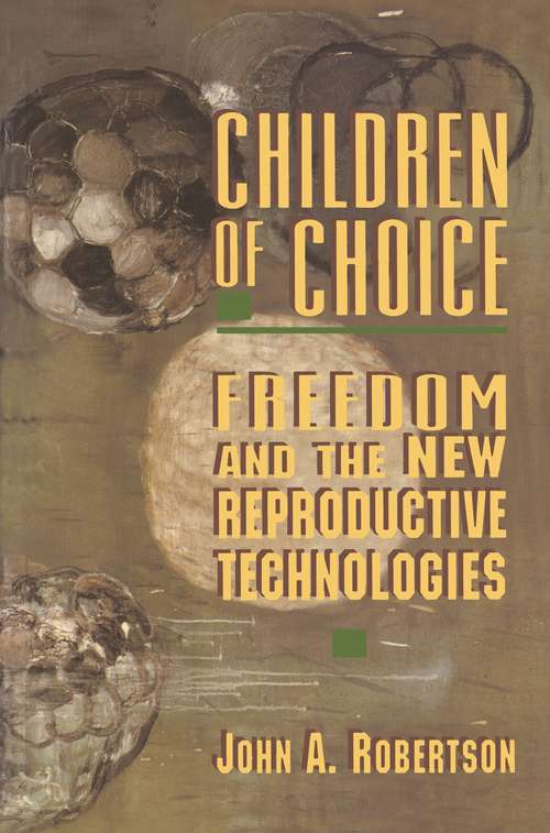 Children of Choice: Freedom and the New Reproductive Technologies