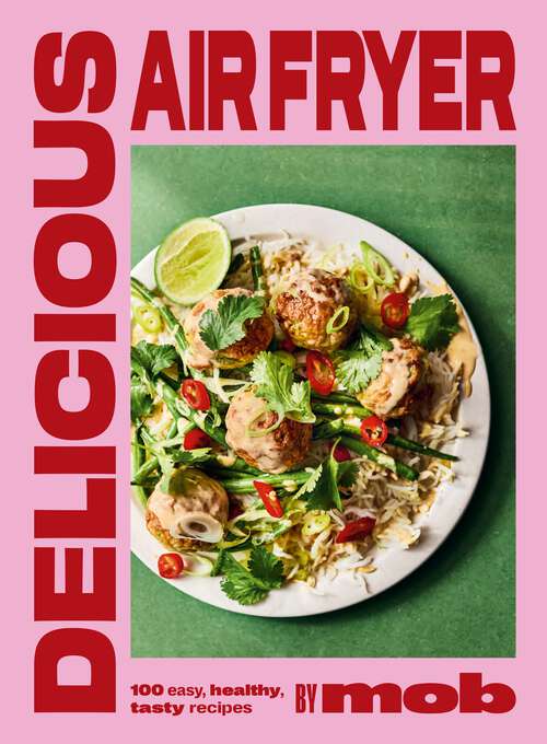 Book cover of Delicious Air Fryer by Mob: 100 easy, healthy,  tasty recipes