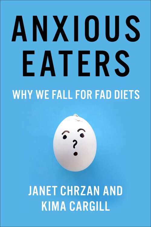 Book cover of Anxious Eaters: Why We Fall for Fad Diets (Arts and Traditions of the Table: Perspectives on Culinary History)