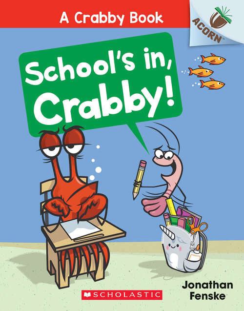 Book cover of School's In, Crabby!: An Acorn Book (A Crabby Book)