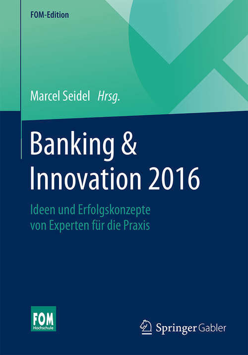 Book cover of Banking & Innovation 2016: Ideen und Erfolgskonzepte von Experten für die Praxis (FOM-Edition)