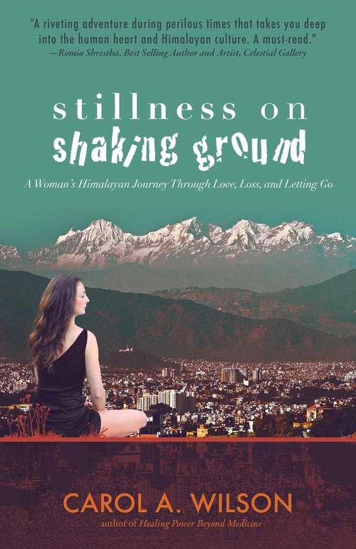 Book cover of Stillness on Shaking Ground: A Woman's Himalayan Journey Through Love, Loss, And Letting Go
