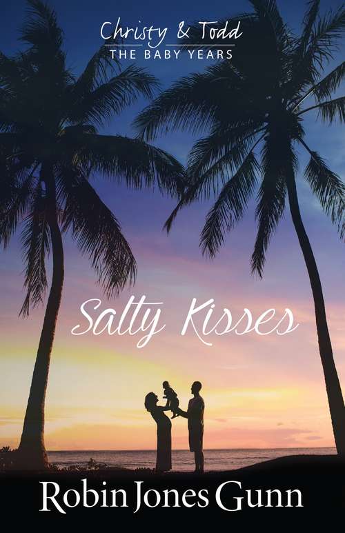 Book cover of Salty Kisses: Christy And Todd (The Baby Years #2)