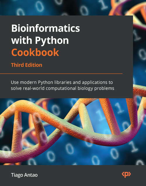 Book cover of Bioinformatics with Python Cookbook: Use modern Python libraries and applications to solve real-world computational biology problems, 3rd Edition