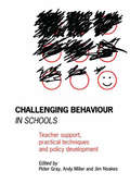 Challenging Behaviour in Schools: Teacher support, practical techniques and policy development