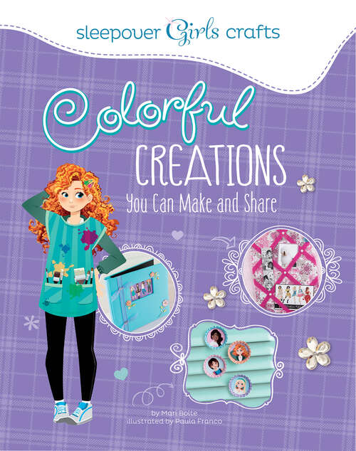 Book cover of Colorful Creations: You Can Make and Share (Sleepover Girls Crafts Ser.)