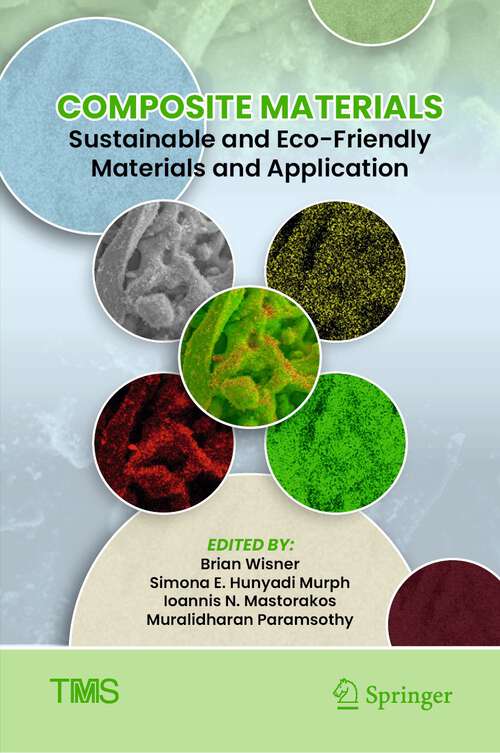 Book cover of Composite Materials: Sustainable and Eco-Friendly Materials and Application (1st ed. 2024) (The Minerals, Metals & Materials Series)