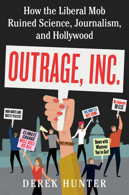Book cover of Outrage, Inc.: How the Liberal Mob Ruined Science, Journalism, and Hollywood