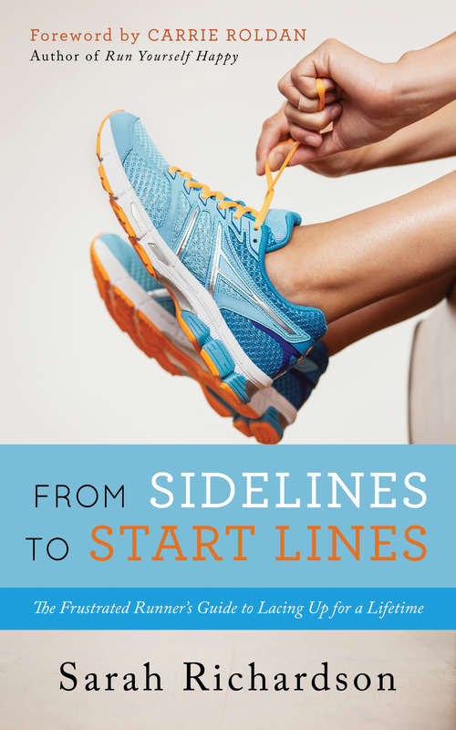 Book cover of From Sidelines to Startlines: The Frustrated Runner's Guide to Lacing Up for a Lifetime