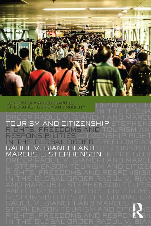 Tourism and Citizenship: Rights, Freedoms and Responsibilities in the Global Order (Contemporary Geographies of Leisure, Tourism and Mobility)