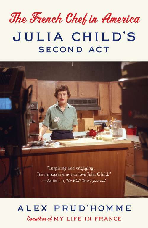 Book cover of The French Chef in America: Julia Child's Second Act