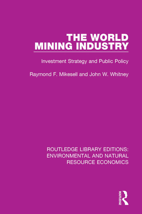 Book cover of The World Mining Industry: Investment Strategy and Public Policy (Routledge Library Editions: Environmental and Natural Resource Economics)