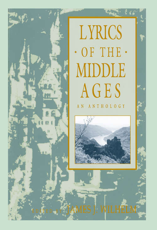 Book cover of Lyrics of the Middle Ages: An Anthology (Routledge Revivals Ser.)