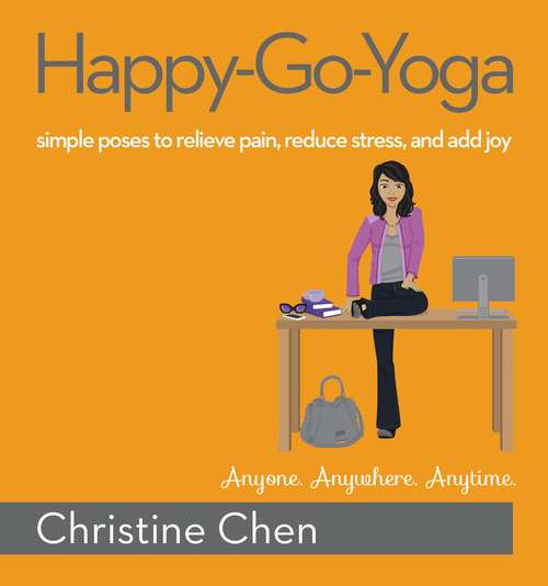 Book cover of Happy-Go-Yoga: Simple Poses to Relieve Pain, Reduce Stress, and Add Joy