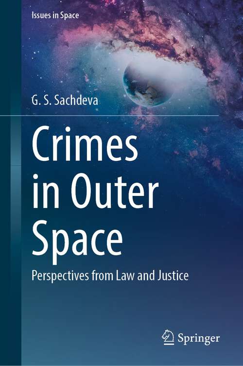 Book cover of Crimes in Outer Space: Perspectives from Law and Justice (1st ed. 2023) (Issues in Space)
