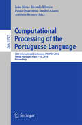 Computational Processing of the Portuguese Language: 12th International Conference, PROPOR 2016, Tomar, Portugal, July 13-15, 2016, Proceedings (Lecture Notes in Computer Science #9727)