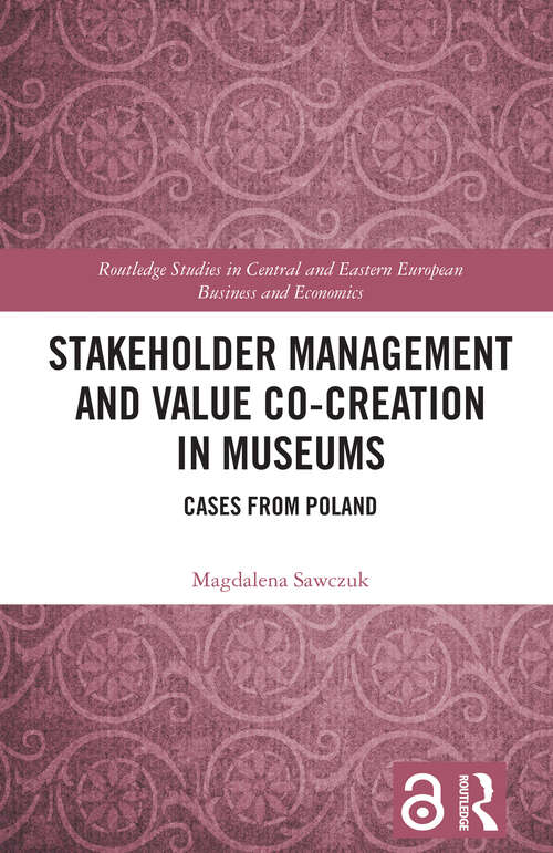 Book cover of Stakeholder Management and Value Co-creation in Museums: Cases from Poland (1) (Routledge Studies in Central and Eastern European Business and Economics)